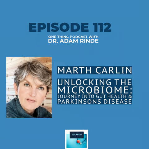 Episode 112. Unlocking the Microbiome: Martha Carlin’s Journey into Gut Health & Parkinson’s